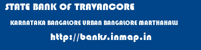 STATE BANK OF TRAVANCORE  KARNATAKA BANGALORE URBAN BANGALORE MARTHAHALLI  banks information 